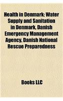 Health in Denmark Health in Denmark: Water Supply and Sanitation in Denmark, Danish Emergency Manwater Supply and Sanitation in Denmark, Danish Emergency Management Agency, Danish Natio(English)
