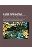 Ecole Alternative: Lycee Experimental, Ecole Libertaire, Pedagogie Steiner-Waldorf, Lycee Experimental de Saint-Nazaire, College Clisthen