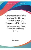 Gedenkschrift Van Den Veldtogt Der Heeren Studenten Van De Hoogeschool Te Leiden