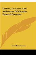 Letters, Lectures And Addresses Of Charles Edward Garman: (English)