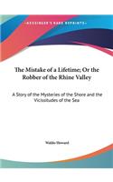 The Mistake of a Lifetime; Or the Robber of the Rhine Valley