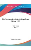 The Narrative of General Gages Spies, March, 1775