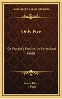 Only Five