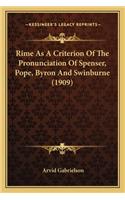 Rime as a Criterion of the Pronunciation of Spenser, Pope, Byron and Swinburne (1909)