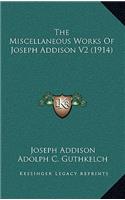 The Miscellaneous Works of Joseph Addison V2 (1914)