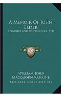 Memoir of John Elder: Engineer and Shipbuilder (1871)