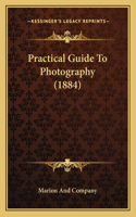 Practical Guide To Photography (1884)