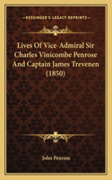 Lives of Vice-Admiral Sir Charles Vinicombe Penrose and Captain James Trevenen (1850)