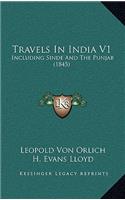 Travels in India V1: Including Sinde and the Punjab (1845)