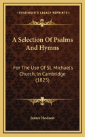 A Selection Of Psalms And Hymns