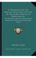 Genealogy Of The Families Who Have Settled In The North Parish Of Bridgewater