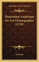 Dissertation Analytique Sur Les Chronographes (1718): (French)