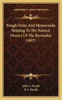 Rough Notes And Memoranda Relating To The Natural History Of The Bermudas (1897)