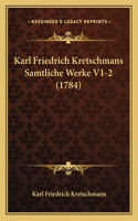 Karl Friedrich Kretschmans Samtliche Werke V1-2 (1784): (German)