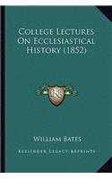 College Lectures On Ecclesiastical History (1852): (English)