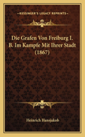 Grafen Von Freiburg I. B. Im Kampfe Mit Ihrer Stadt (1867)