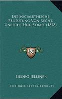 Socialethische Bedeutung Von Recht, Unrecht Und Strafe (1878)