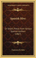 Spanish Hive: Or Select Pieces from Various Spanish Authors (1867)