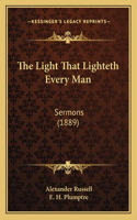 The Light That Lighteth Every Man: Sermons (1889)(English)