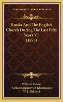 Russia And The English Church During The Last Fifty Years V1 (1895)