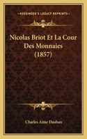 Nicolas Briot Et La Cour Des Monnaies (1857)