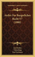 Archiv Fur Burgerliches Recht V7 (1900)