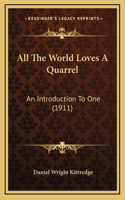 All The World Loves A Quarrel