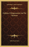 Orphism, Pythagoreanism And The Mysteries: (English)