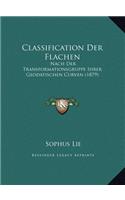 Classification Der Flachen: Nach Der Transformationsgruppe Ihrer Geodatischen Curven (1879)
