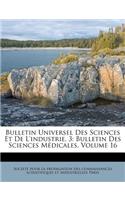 Bulletin Universel Des Sciences Et de l'Industrie. 3: Bulletin Des Sciences Médicales, Volume 16