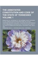 The Annotated Constitution and Code of the State of Tennessee; Embracing All Decisions of the Supreme Court Pertinent to the Constitution or Statutes