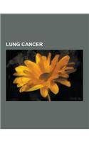 Lung Cancer: Acinar Adenocarcinoma, Acinic Cell Carcinoma of the Lung, Adenocarcinoma of the Lung, Adenosquamous Lung Carcinoma, At