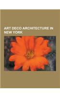 Art Deco Architecture in New York: Art Deco Buildings in New York City, Empire State Building, Chrysler Building, American Stock Exchange, Rockefeller(English)