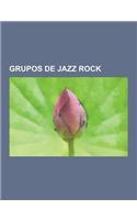 Grupos de Jazz Rock: Maquina!, Musica Urbana, Chicago, Santana, Mahavishnu Orchestra, Fulano, the Ides of March, the Electric Flag, Lightho(Spanish)