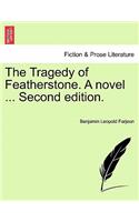 Tragedy of Featherstone. a Novel ... Second Edition.