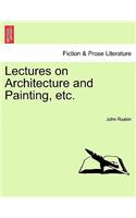 Lectures on Architecture and Painting, Etc.