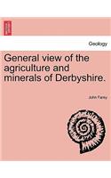General view of the agriculture and minerals of Derbyshire. Vol. III.