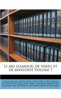 Li Ars D'Amour, de Vertu Et de Boneurte Volume 1