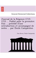 Journal de la Régence-1715-1723 ... Publié pour la première fois ... précédé d'une introduction et accompagné de notes ... par Émile Campardon.: (French)