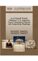 In Re Paysoff Tinkoff, Petitioner. U.S. Supreme Court Transcript of Record with Supporting Pleadings