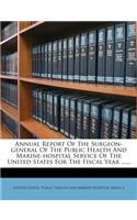 Annual Report of the Surgeon-General of the Public Health and Marine-Hospital Service of the United States for the Fiscal Year ......