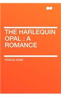 The Harlequin Opal: A Romance