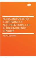 Notes and Sketches Illustrative of Northern Rural Life in the Eighteenth Century: (English)