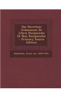 Das Decretum Gelasianum de Libris Recipiendis Et Non Recipiendis; - Primary Source Edition