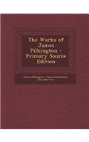 The Works of James Pilkington - Primary Source Edition