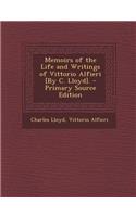 Memoirs of the Life and Writings of Vittorio Alfieri [By C. Lloyd]. - Primary Source Edition: (English)