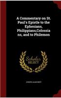 A Commentary on St. Paul's Epistle to the Ephesians, Philippians, Colossians, and to Philemon