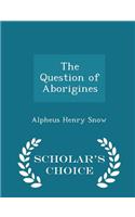 The Question of Aborigines - Scholar's Choice Edition