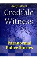 Credible Witness: Paranormal Police Stories