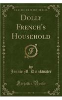 Dolly French's Household (Classic Reprint)